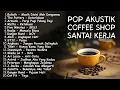 Lagu LAGU HITS POP INDONESIA AKUSTIK – MEMORI SMA 2000AN | Playlist Coffee Shop Nostalgia Kenangan SMA