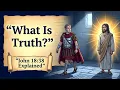 What Is Truth The Question Pilate Asked Jesus And Never Heard the Answer
