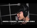 Angga Candra - Semua Demi Kamu Cover by Fajri