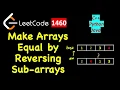 Make Two Arrays Equal by Reversing Sub-arrays LeetCode 1460 C Java Python solution