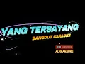 Download Lagu TANG TERSAYANG DANGDUT KARAOKE #trending #dangdut  #karaoke