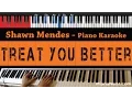 Download Lagu Shawn Mendes - Treat You Better - HIGHER Key (Piano Karaoke / Sing Along)