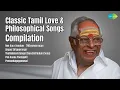 Download Lagu Classic Tamil Love \u0026 Philosophical Songs Compilation  | T.M. Soundararajan | Nee Vara Vendum ...
