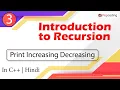 Print Increasing Decreasing Module Intro to Recursion In Hindi C - 3