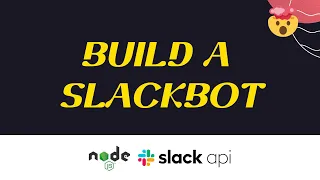 Build a Slackbot With Slack API and Node js