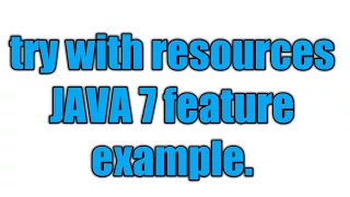 Java 7 feature try-with-resources Statement
