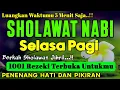 Download Lagu SHOLAWAT NABI MUHAMMAD SAW PENGABUL HAJAT, SHOLAWAT JIBRIL PENARIK REZEKI DARI SEGALA PENJURU