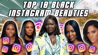 Top 10 Black Instagram Beauties