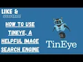 How to Use TinEye a Helpful Image Search Engine
