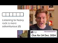 Minute Cryptic Clue for 24 Dec 2024 Listening to heavy rock is more adventurous 6