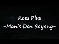 Download Lagu Koes Plus - Manis dan Sayang Video Lirik