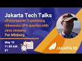 JPAstreamer Expressing queries with Java streams Jakarta Tech Talks May 10 2021