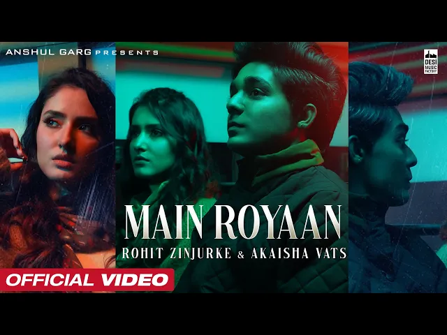 Main Royaan Lyrics (Hindi & English) Rohit Zinjurke & Akaisha Vats 