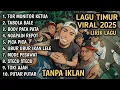 Lagu LAGU TIMUR VIRAL 2025 || TOR MONITOR KETUA || TABOLA BALE || BODY PATA || NGAPAIN REPOT, PICA PICA