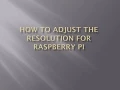 3 Adjusting the resolution for Raspberry Pi