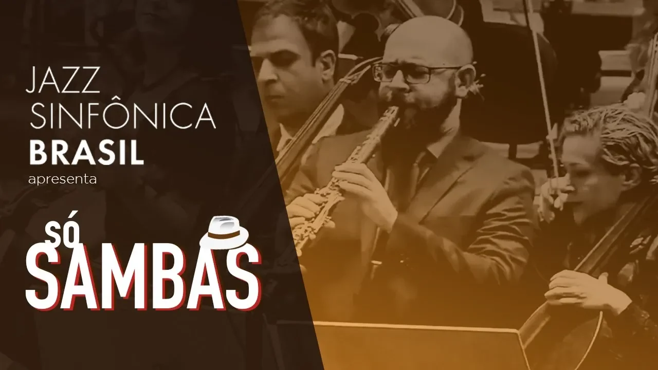 Jazz Sinfônica Brasil | Só Sambas | 26/08/2018 Jazz Sinfônica Brasil | Só Sambas | 26/08/2018