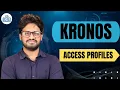 Access Profiles Overview in Kronos Kronos Access Profiles Kronos Tutorial Kronos CyberBrainer