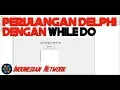 Tutorial cara membuat perulangan WHILE Do di Borland delphi