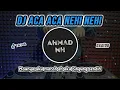 Download Lagu DJ ACA ACA NEHI NEHI - REMIX TERBARU FULL BASS TIKTOK 2025