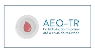 AEQ-TR Módulo 2 - Da hidratação do painel até o envio do resultado