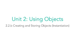AP CSA 2 2 b Creating and Storing Objects Instantiation