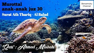 Download Murottal anak menyenangkan juz 30 bag-3 | Ahmad Misbahi MP3