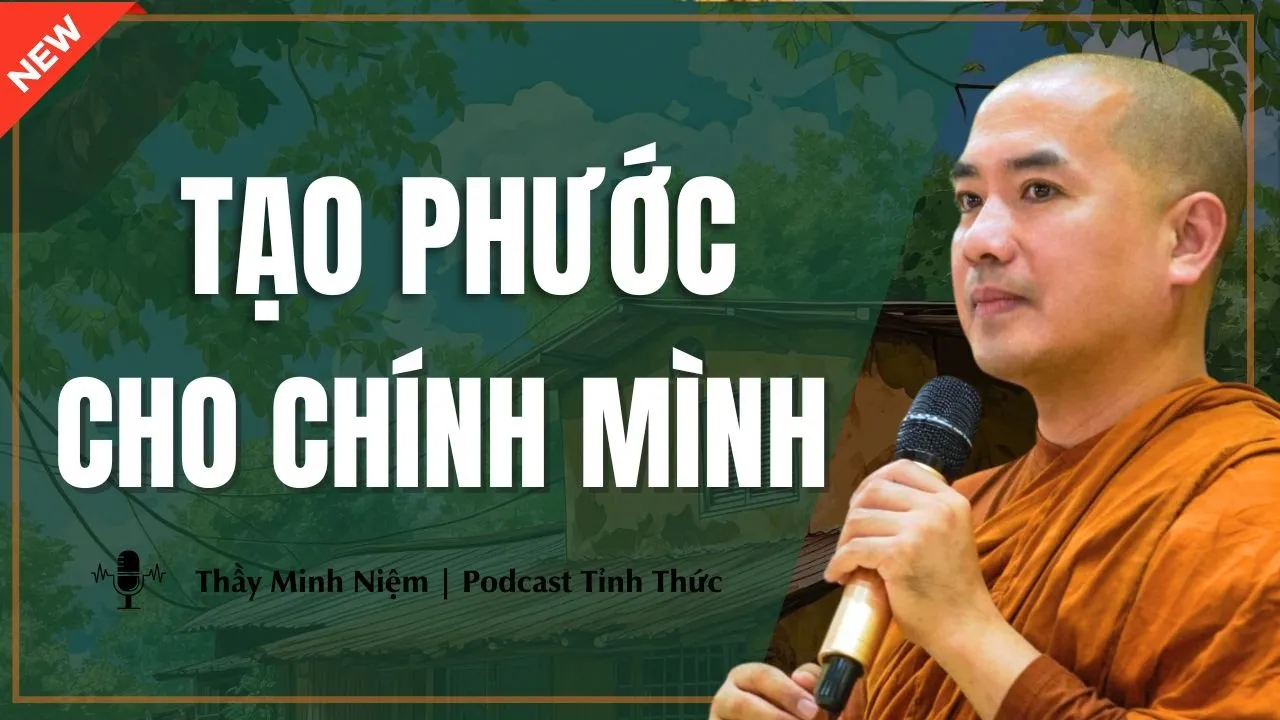 Outline Video Thầy Minh Niệm - Người Với Người Hơn Nhau Ở Chữ PHƯỚC, Nghe Để Biết Cách Tạo Phước Cho Mình (Hay)