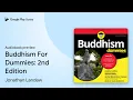 Buddhism For Dummies 2nd Edition by Jonathan Landaw book