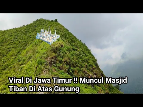 Download MP3 Viral Di Jawa Timur !! Muncul Masjid Tiban Di Atas Gunung Dan Ada Makam Keramat Mbah Bolot