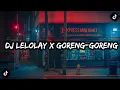 Download Lagu DJ LELOLAY X GORENG-GORENG || SLOW BASS KANE🤙