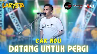 datang untuk pergi cak ndu new larysta