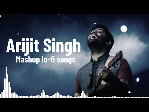 Download MP3 the best of Arijit Singh mushap songs 2024 new hit songs of Arijit Singh old songs playlist|hexa