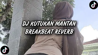 Download DJ KUTUKAN MANTAN BREAKBEAT REVERB 🎵 MP3