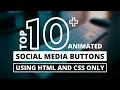 Top 10 Plus Animated Social Media Buttons with Hover Animation in HTML CSS CodingNepal