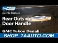 How To Replace Rear Exterior Door Handle 07-13 GMC Yukon Denali