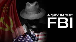 A Spy in the FBI - He lived a double life until the truth caught him