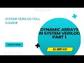 Introduction to Dynamic arrays part - 1 System verilog complete course