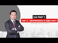 CIA Part 1 Unit 2 Independence Objectivity