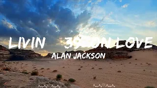 Download Alan Jackson - Livin' On Love  || Harmon Music MP3