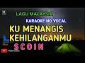 Download Lagu SCOIN - KU MENANGIS KEHILANGANMU ( KARAOKE ) NO VOCAL | LIRIK LAGU MALAYSIA | VIOA MUSIC