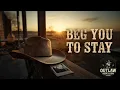 Download Lagu Beg You to Stay | Outlaw Country Heartbreak Ballad