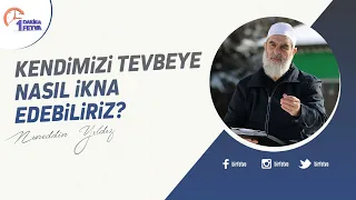 Kendimizi tevbeye nasıl ikna edebiliriz?