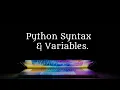 Python Tutorial - Syntax and Variables