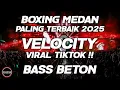 Download Lagu BOXING MEDAN!! DJ VELOCITY VIRAL BOXING MEDAN FULLBASS BETON PALING TERBAIK SEDUNIA 2025