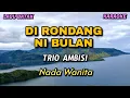 Download Lagu Di rondang ni bulan i - Trio Ambisi | Karaoke lagu Batak - Nada Wanita