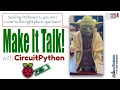 Make It Talk Yoda talks answers questions when touched CircuitPython School