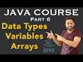 Complete JAVA Course Part 6 Data Types Variables Arrays Java Programming Language
