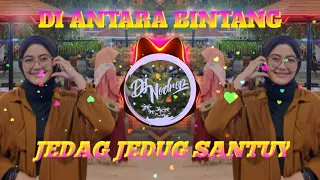 Download DJ • DIANTARA BINTANG • JEDAG JEDUG SANTUY MP3