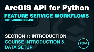 Automate ArcGIS Online Feature Service Workflows with the ArcGIS API for Python Course Setup