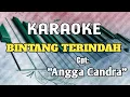 Lagu BINTANG TERINDAH - Angga Candra ||Karaoke